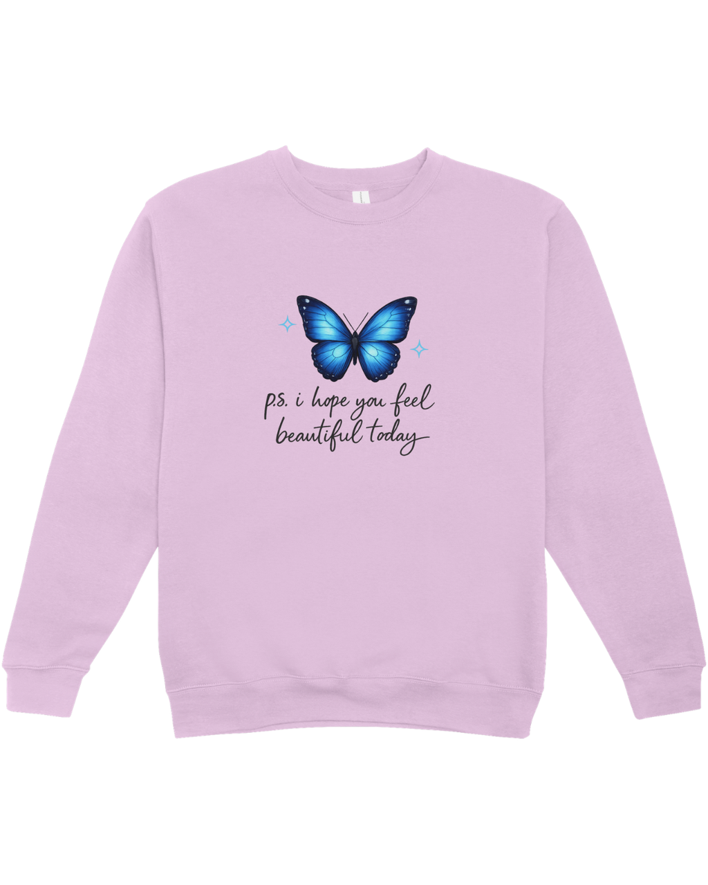 P.S. I Hope You Feel Beautiful Today - Sweatshirt
