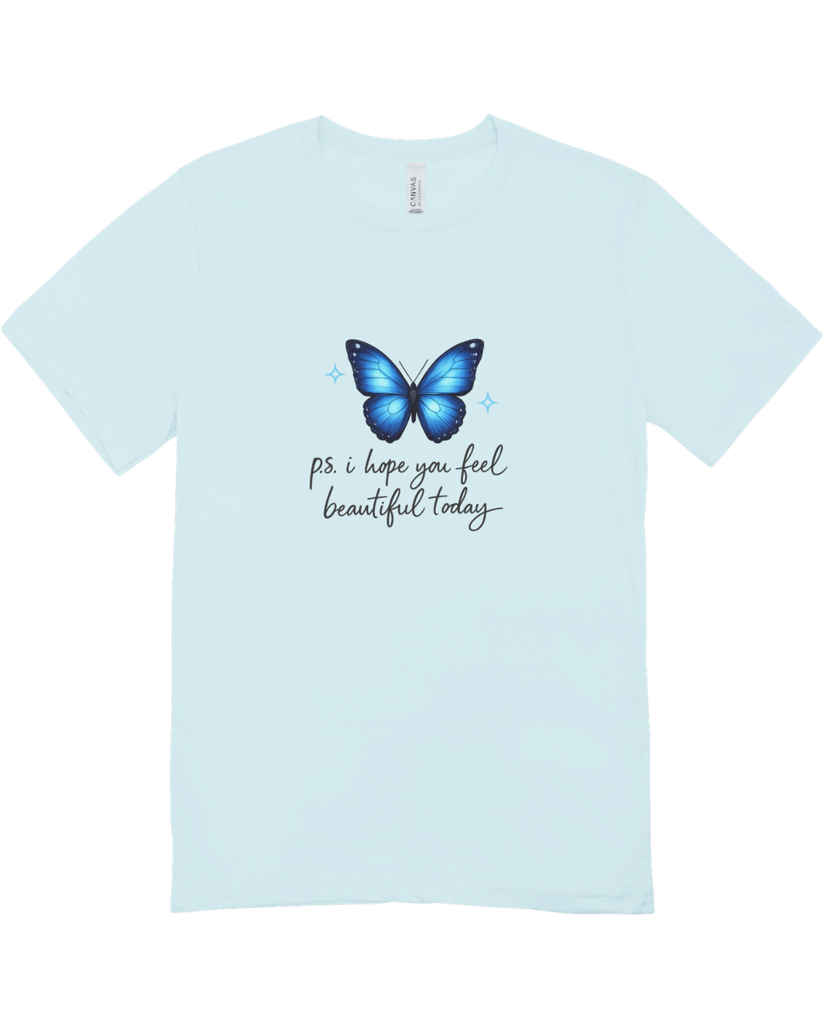 P.S. I Hope You Feel Beautiful Today - T-Shirt