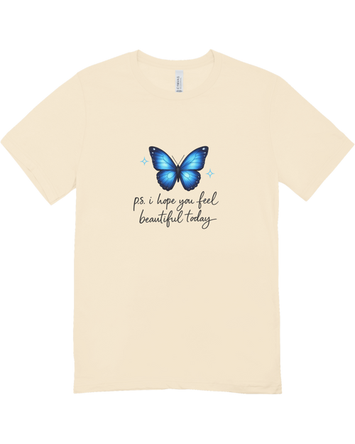 P.S. I Hope You Feel Beautiful Today - T-Shirt